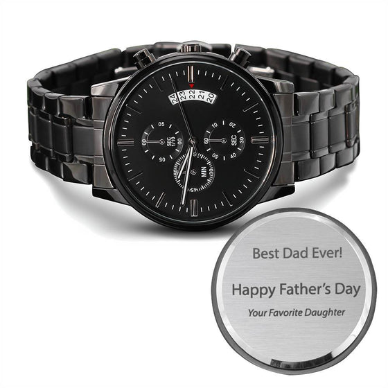 Best Dad Ever!  Your Favorite Daughter - Black Chronograph Watch